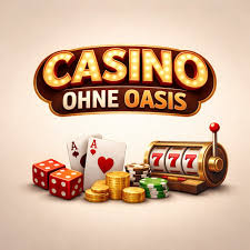 Online Casino ohne OASIS Ihre Chance auf unbeschwerte Unterhaltung